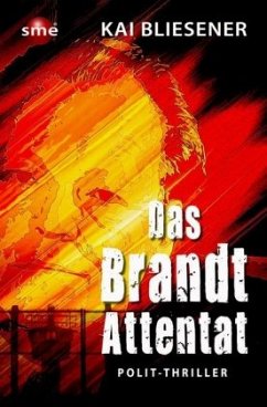 Das Brandt-Attentat - Bliesener, Kai