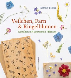 Veilchen, Farn & Ringelblumen - Bender, Kathrin