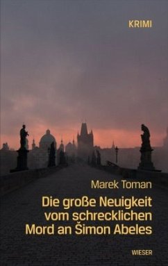 Die große Neuigkeit vom schrecklichen Mord an Simon Abeles - Toman, Marek