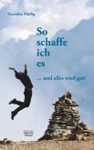 So schaffe ich es So schaffe ich es