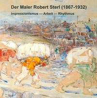 Der Maler Robert Sterl (1867-1932)