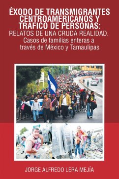 Cover Éxodo De Transmigrantes Centroamericanos Y Tráfico De Personas: Relatos De Una Cruda Realidad. (eBook, ePUB)