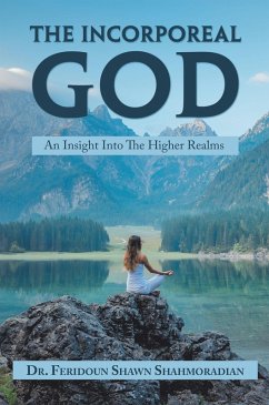 The Incorporeal God (eBook, ePUB) - Shahmoradian, Feridoun Shawn
