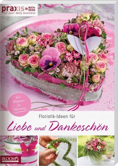 Floristik-Ideen für Liebe und Dankeschön - Team PRAXIS