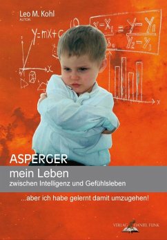 Asperger - mein Leben zwischen Intelligenz und Gefühlsleben - Kohl, Leo M.