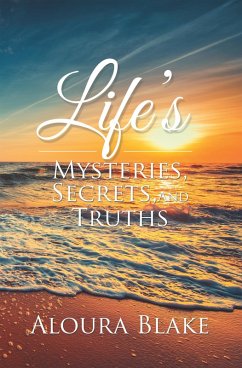 Life's Mysteries, Secrets, and Truths (eBook, ePUB) - Blake, Aloura