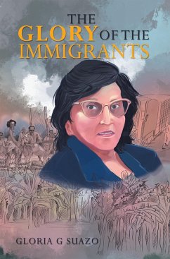 The Glory of the Immigrants (eBook, ePUB) - Suazo, Gloria G.