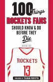 100 Things Rockets Fans Should Know & Do Before They Die (eBook, ePUB)