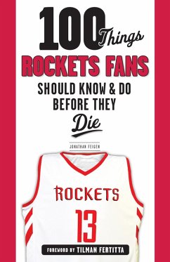 Cover 100 Things Rockets Fans Should Know & Do Before They Die (eBook, ePUB)