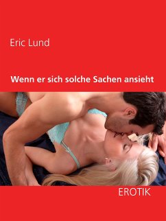 Wenn er sich solche Sachen ansieht (eBook, ePUB) - Lund, Eric