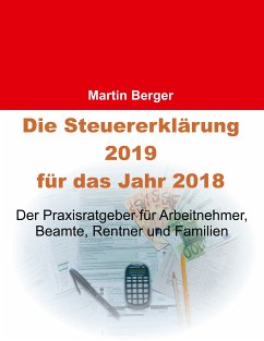 Die Steuererklärung 2019 für das Jahr 2018 (eBook, ePUB) - Berger, Martin