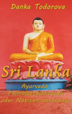 Sri Lanka, Ayurveda, Palmblattbibliothek oder Notizen unterwegs (eBook, ePUB) - Todorova, Danka