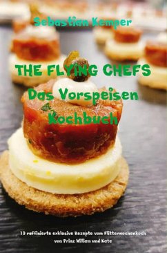 THE FLYING CHEFS Das Vorspeisen Kochbuch (eBook, ePUB) - Kemper, Sebastian
