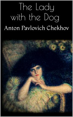 The Lady with the Dog (eBook, ePUB) - Pavlovich Chekhov, Anton