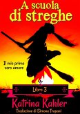 scuola di streghe - Libro 3: Il mio primo vero amore (eBook, ePUB)