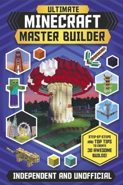 The Ultimate Master Builder: Minecraft (Independent & Unofficial) - Green, Jonathan; Stanley, Juliet