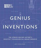 Genius Inventions: The Stories Behind History's Greatest Technological Breakthroughs
