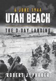 Utah Beach 6 June 1944: The D-Day Landing