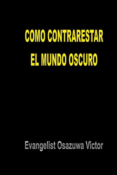 Como Contrarestar el Mundo Oscuro (eBook, ePUB) Como Contrarestar el Mundo Oscuro (eBook, ePUB)