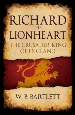 Richard the Lionheart - Bartlett, W. B.