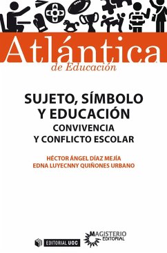 Sujeto, símbolo y educación : convivencia y conflicto escolar - Díaz Mejía, Héctor Ángel; Quiñones Urbano, Edna Luyecnny