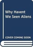 Why Haven't We Seen Aliens (HB) - Rickard, Stephen; Rickard Stephen