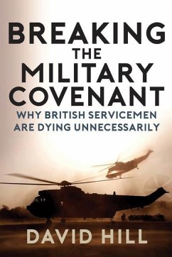 Breaking the Military Covenant: Why British Servicemen Are Dying Unnecessarily - Hill, David