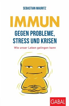 Immun gegen Probleme, Stress und Krisen (eBook, ePUB) - Mauritz, Sebastian
