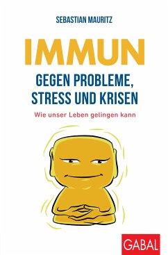 Immun gegen Probleme, Stress und Krisen (eBook, PDF) - Mauritz, Sebastian