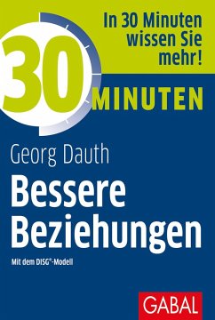 30 Minuten Bessere Beziehungen mit dem DISG®-Modell (eBook, ePUB) - Dauth, Georg