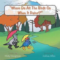 Where Do All The Birds Go When It Rains? (eBook, ePUB) - Hoopman, Misty