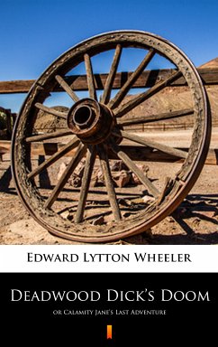 Deadwood Dick’s Doom (eBook, ePUB) - Wheeler, Edward Lytton