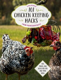 101 Chicken Keeping Hacks from Fresh Eggs Daily (eBook, ePUB) - Steele, Lisa