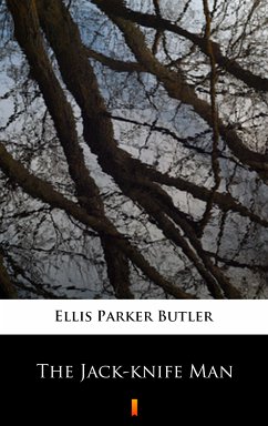 The Jack-knife Man (eBook, ePUB) - Butler, Ellis Parker