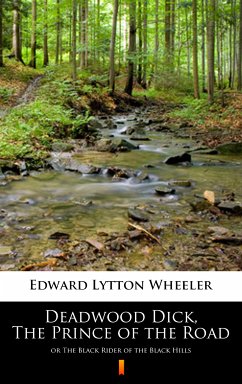 Deadwood Dick, The Prince of the Road (eBook, ePUB) - Wheeler, Edward Lytton