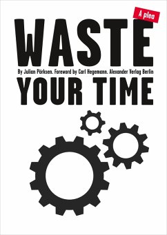 Waste Your Time (eBook, ePUB) - Poerksen, Julian