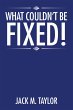 What Couldn'T Be Fixed! (eBook, ePUB) - Bild 1