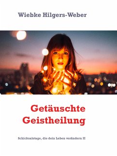 Getäuschte Geistheilung (eBook, ePUB) - Hilgers-Weber, Wiebke