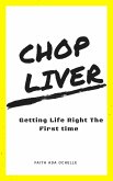 Chop Liver: Getting Life Right the First Time (eBook, ePUB)