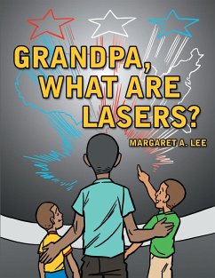 Grandpa, What Are Lasers? (eBook, ePUB)