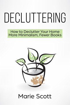 Decluttering (How to Declutter Your Home More Minimalism, Fewer Books) (eBook, ePUB) - Scott, Marie