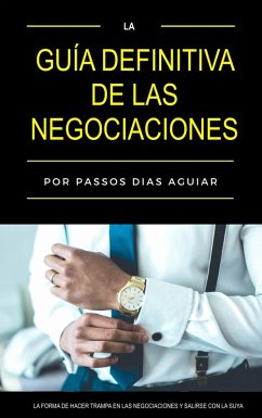 La guia definitiva de las negociaciones (eBook, ePUB) - Aguiar, Passos Dias