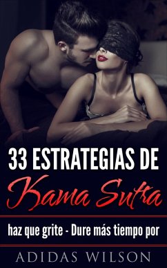 Cover 33 estrategias de Kama Sutra: haz que grite - Dure mas tiempo por Adidas Wilson (eBook, ePUB)