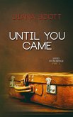 Until you came (eBook, ePUB)