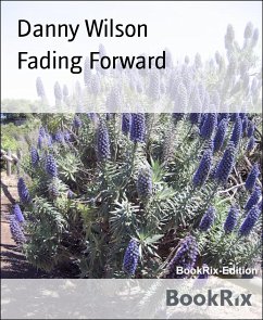 Fading Forward (eBook, ePUB) - Wilson, Danny