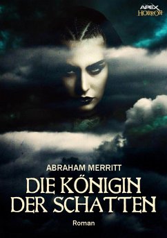 DIE KÖNIGIN DER SCHATTEN (eBook, ePUB) - Merritt, Abraham