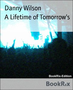 A Lifetime of Tomorrow's (eBook, ePUB) - Wilson, Danny