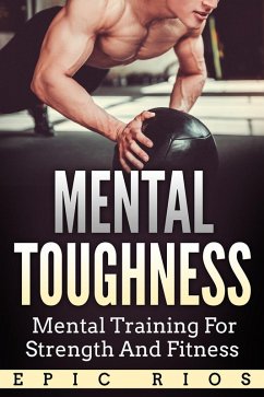 Mental Toughness: Mental Training for Strength and Fitness (eBook, ePUB) - Rios, Epic