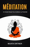 Méditation : Un guide simple pour améliorer la positivité (eBook, ePUB) Méditation : Un guide simple pour améliorer la positivité (eBook, ePUB)