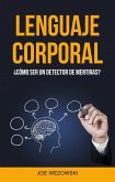 Lenguaje Corporal: ¿cómo Ser Un Detector De Mentiras? (eBook, ePUB) Lenguaje Corporal: ¿cómo Ser Un Detector De Mentiras? (eBook, ePUB)